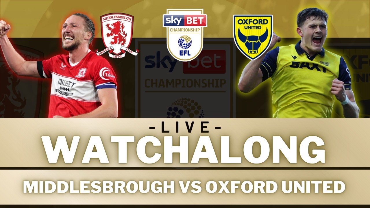 MIDDLESBROUGH vs OXFORD UNITED | Live Football Watch Along with 