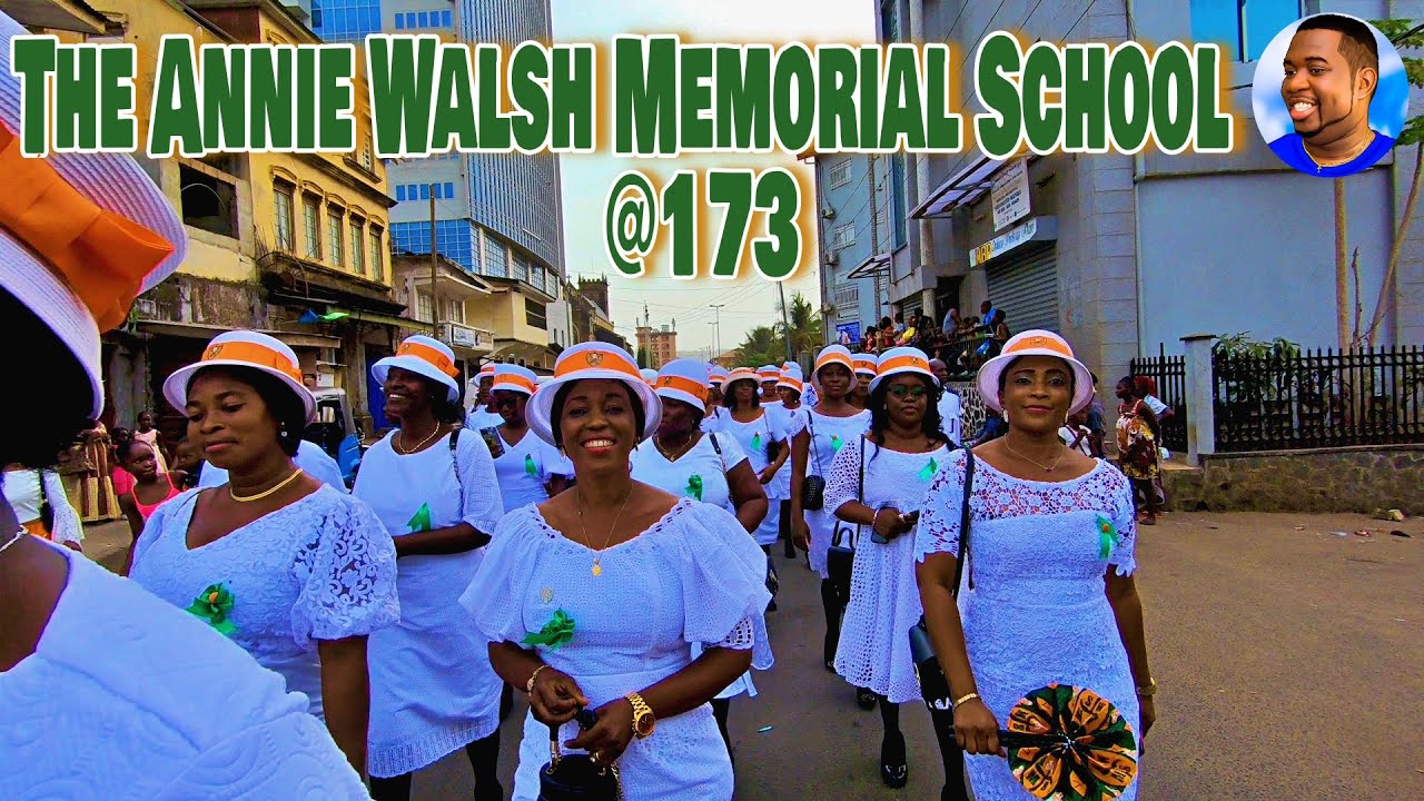 The Annie Walsh Memorial School Celebrates 173 - Freetown City 🇸🇱 2022 - Explore With Triple-A