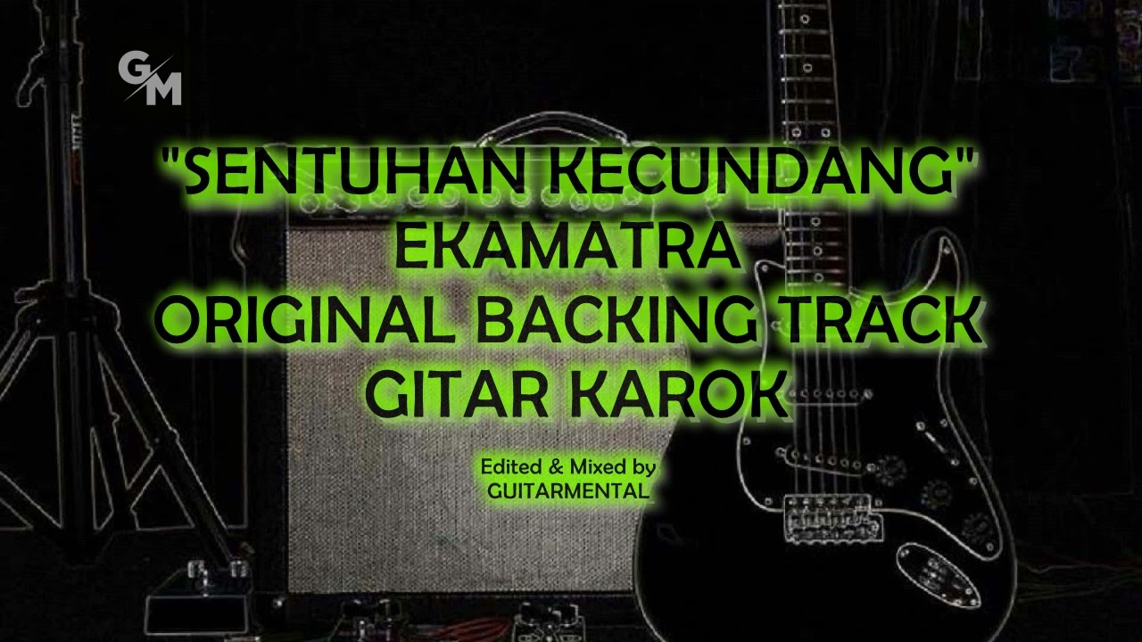 SENTUHAN KECUNDANG - EKAMATRA - GITAR KAROK BACKING TRACK