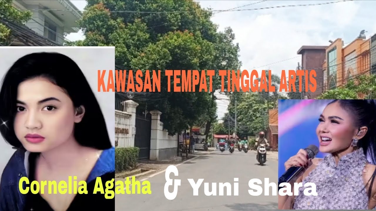 KAWASAN TEMPAT TINGGAL ARTIS CANTIK CORNELIA AGATHA DAN YUNI SHARA DI JAKARTA SELATAN 