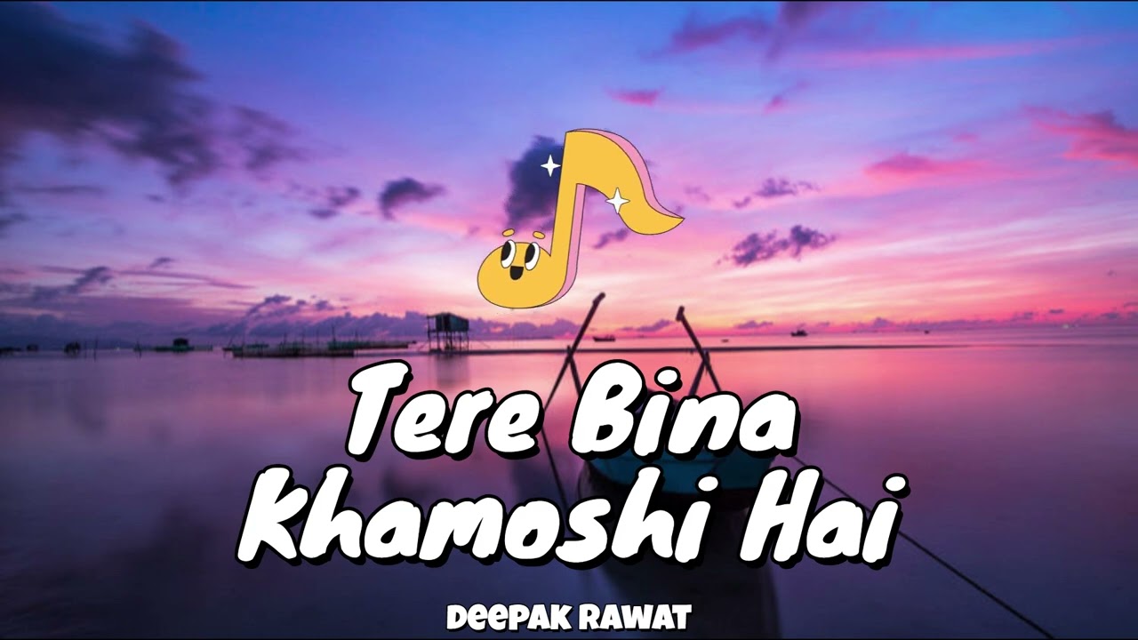 Tere Bina Khamoshi Hai