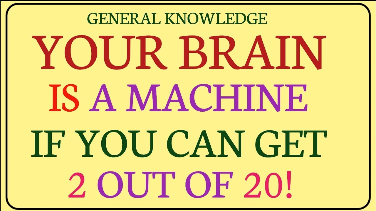 IF YOU CAN GET 2 OUT OF 25! YOUR BRAIN IS A MACHINE!  General Knowledge Quiz