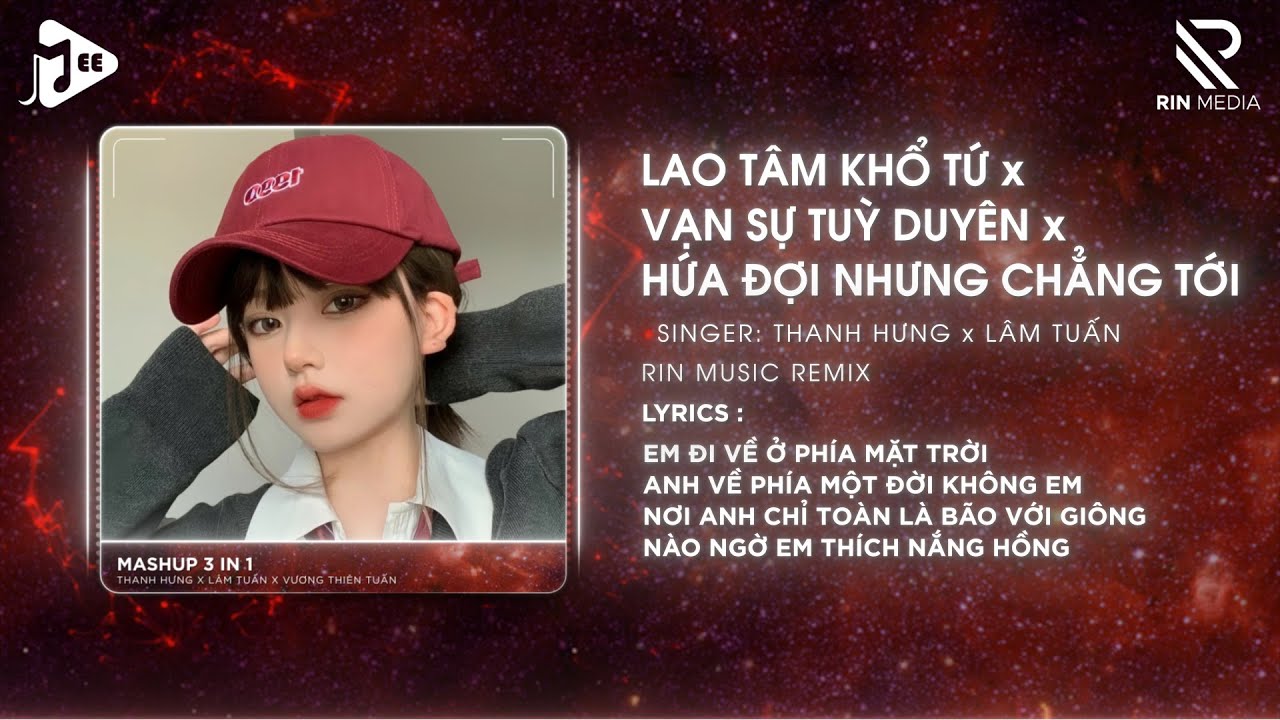 [1 Hour] Mashup 3 in 1 (RIN Remix) - Lao Tâm Khổ Tứ x Vạn Sự Tuỳ Duyên x Hứa Đợi Nhưng Chẳng Tới