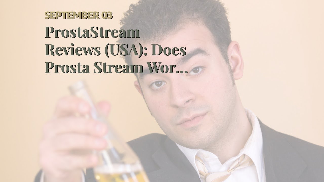 ProstaStream Reviews (USA): Does Prosta Stream Work - The Facts