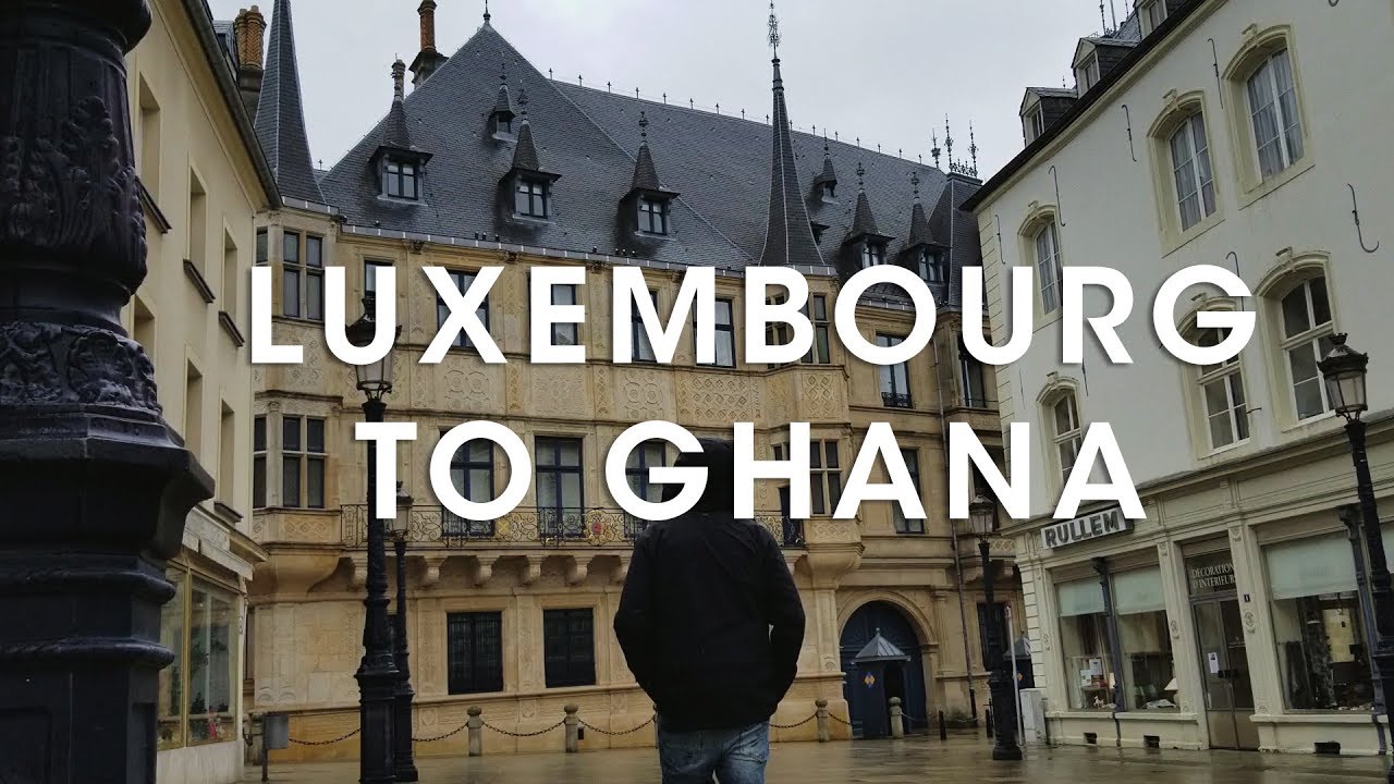From Luxembourg to Ghana