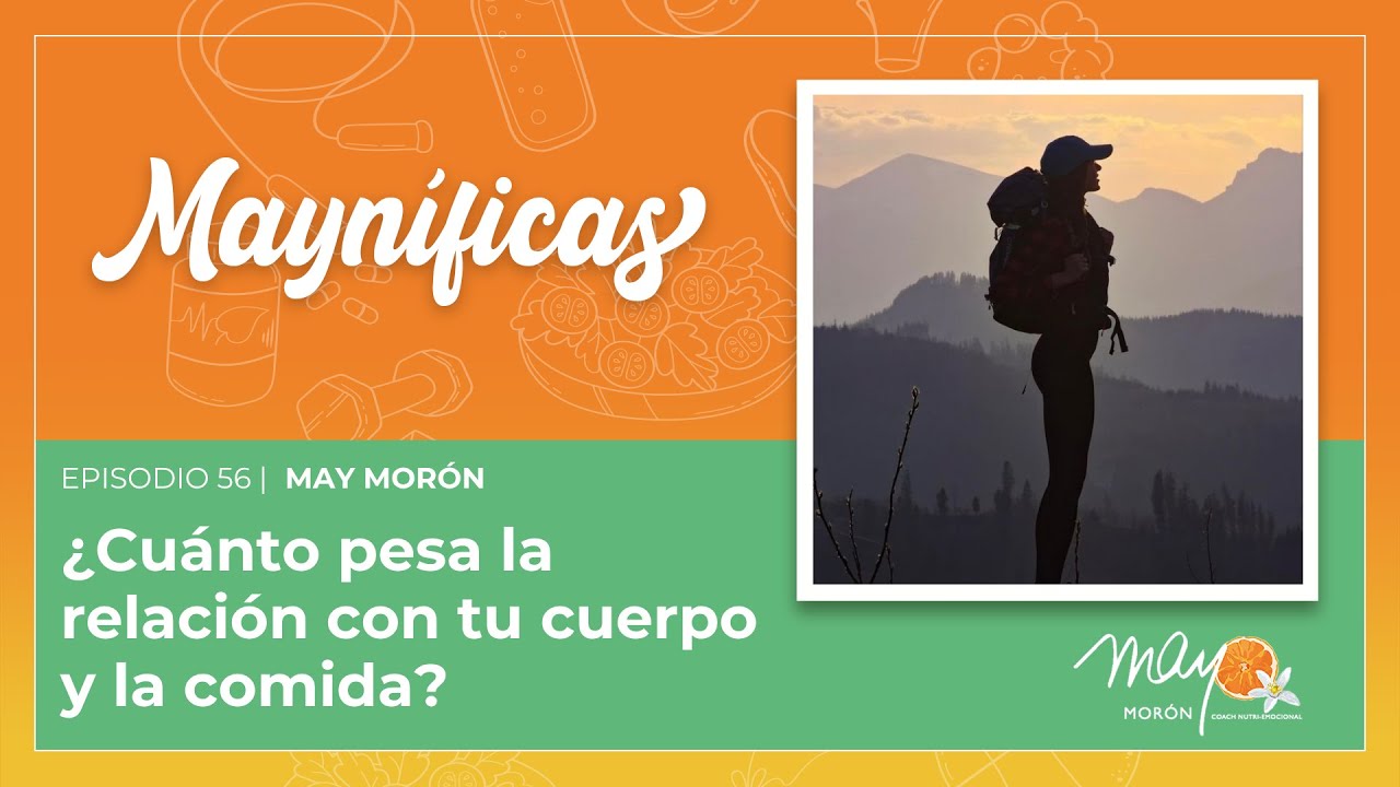 ¿Cuánto pesa tu relación con tu cuerpo y la comida? | Episodio 56