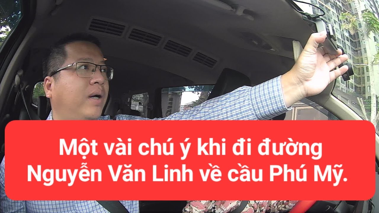 Một vài chú ý trên đường Nguyễn Văn Linh hướng về cầu Phú Mỹ - cập nhật tháng 11.2025