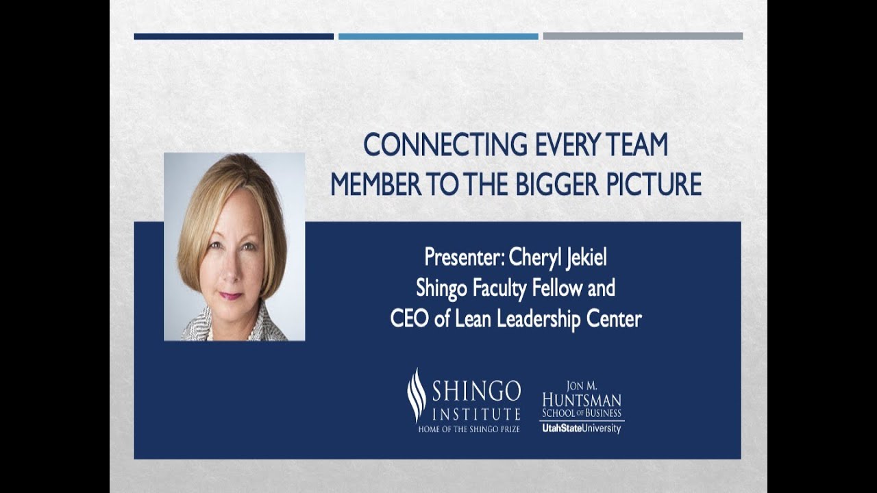 Webinar: Connecting Every Team Member to the Bigger Picture | Cheryl Jekiel | Shingo Institute