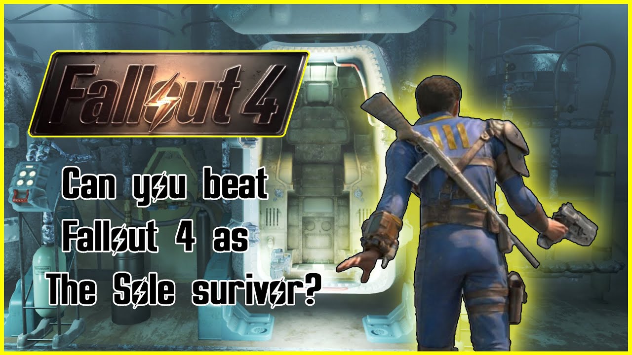Can you beat fallout 4 as the sole survivor?