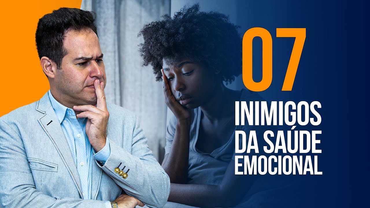 7 Inimigos da sua Sa&uacute;de Emocional