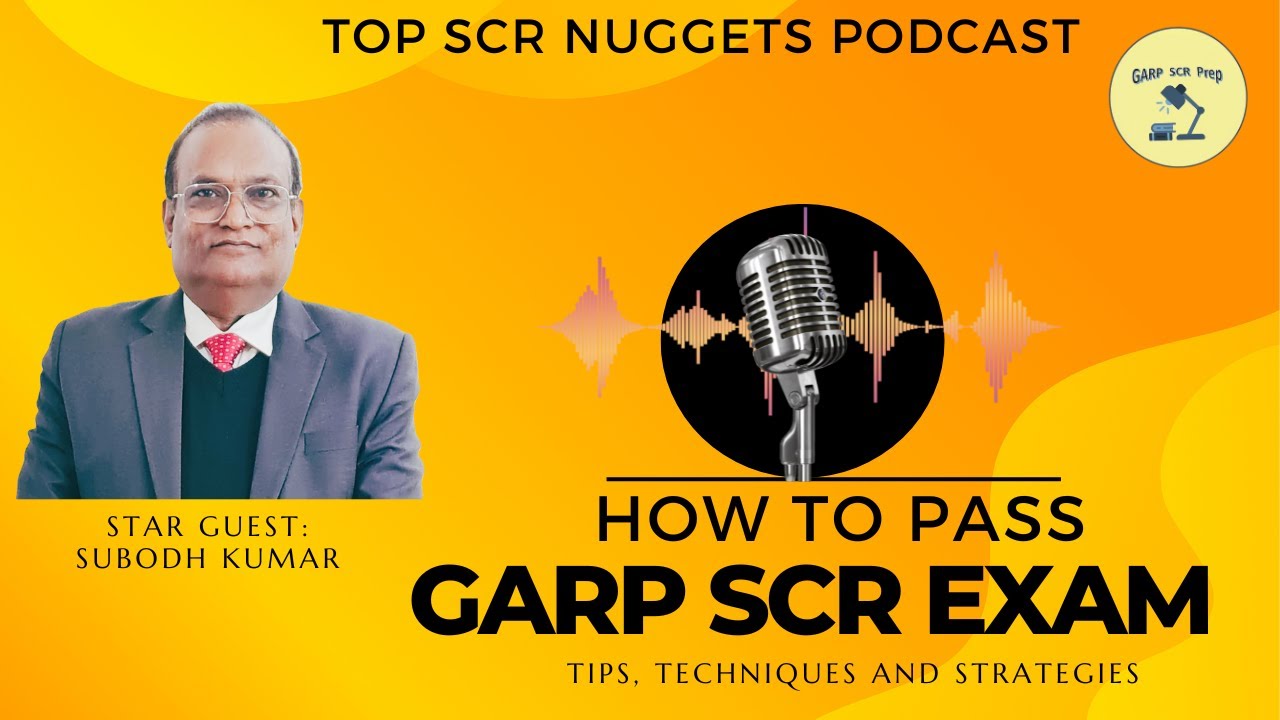 Cracking the GARP SCR Exam Code: Insights and Strategies with Subodh Kumar