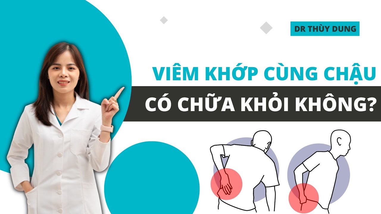 Viêm Khớp Cùng Chậu Có Chữa Khỏi Không? Dr Thuỳ Dung