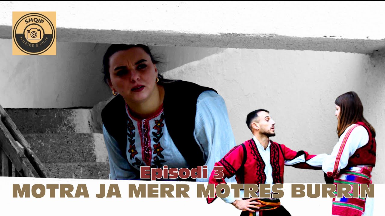 Tregime Popullore - Motra ja merr motres burrin Ep. 3