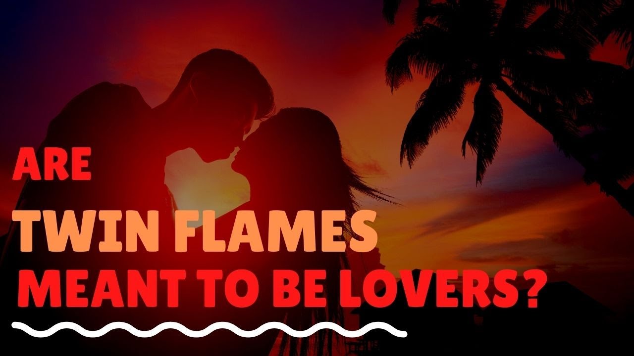 Are Twin Flames Meant to Be Lovers?