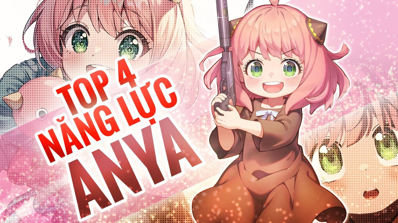 Top 4 Năng Lực Của Anya: Nhỏ Nhưng C&oacute; 