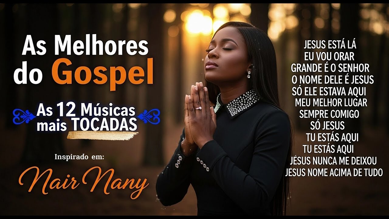 NAIR NANY | Jesus Tá Lá, Melhor Amigo, O Que Seria de Mim? | Os 12 Louvores Mais Tocados em 2025🔥