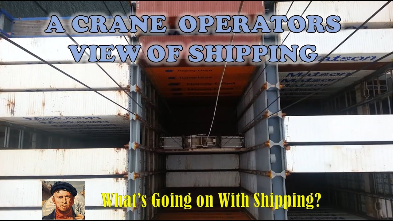 A Crane Operators View of Shipping   |  What's Going On With Shipping?