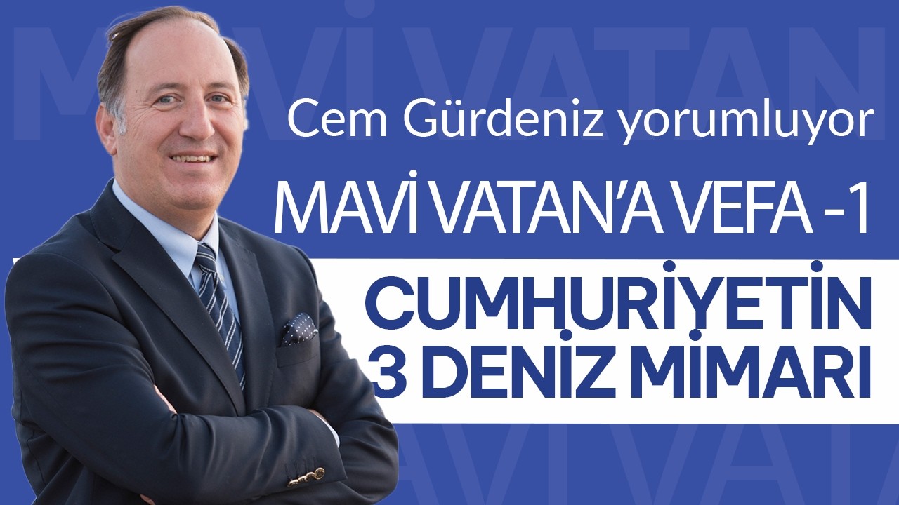 Mavi Vatan'a Vefa 1: Türk milleti değerlerini unutmaz