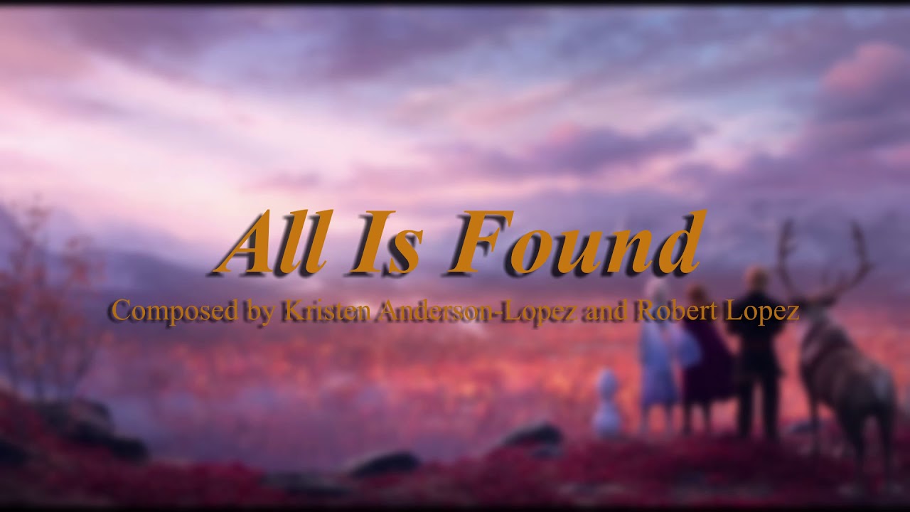 All Is Found | by Kristen Anderson-Lopez and Robert Lopez