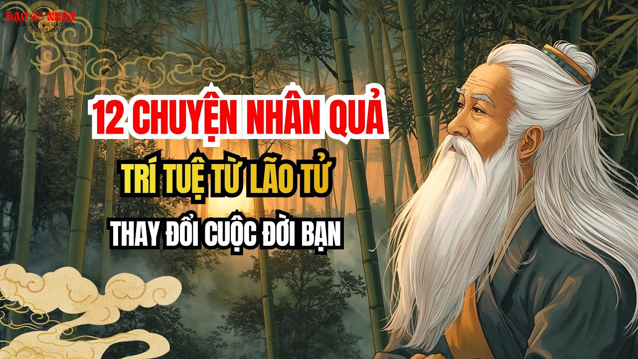 17 Câu Chuyện Trí Tuệ Từ Lão Tử Thay Đổi Cuộc Đời Bạn | Triết lý cổ nhân