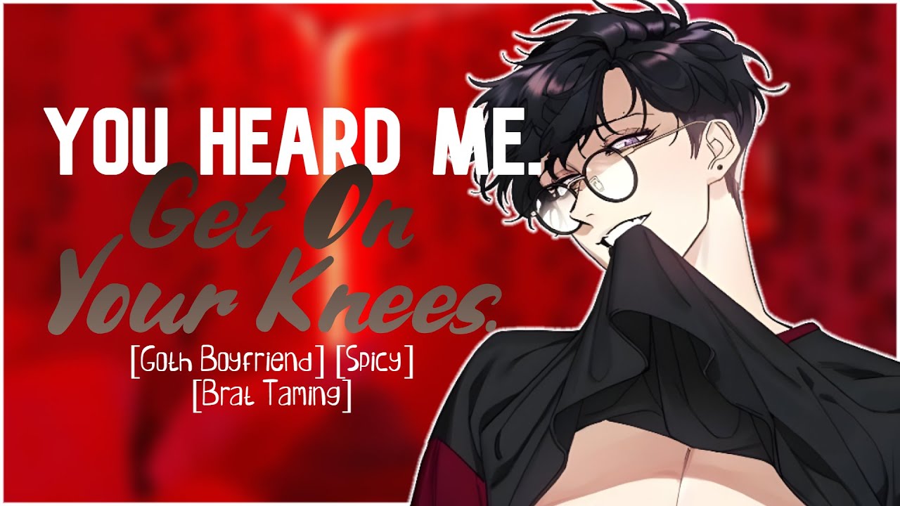 [SPICY] Goth Boyfriend Puts You in Your Place [Boyfriend ASMR] [Brat Taming] [M4F] [Roleplay]