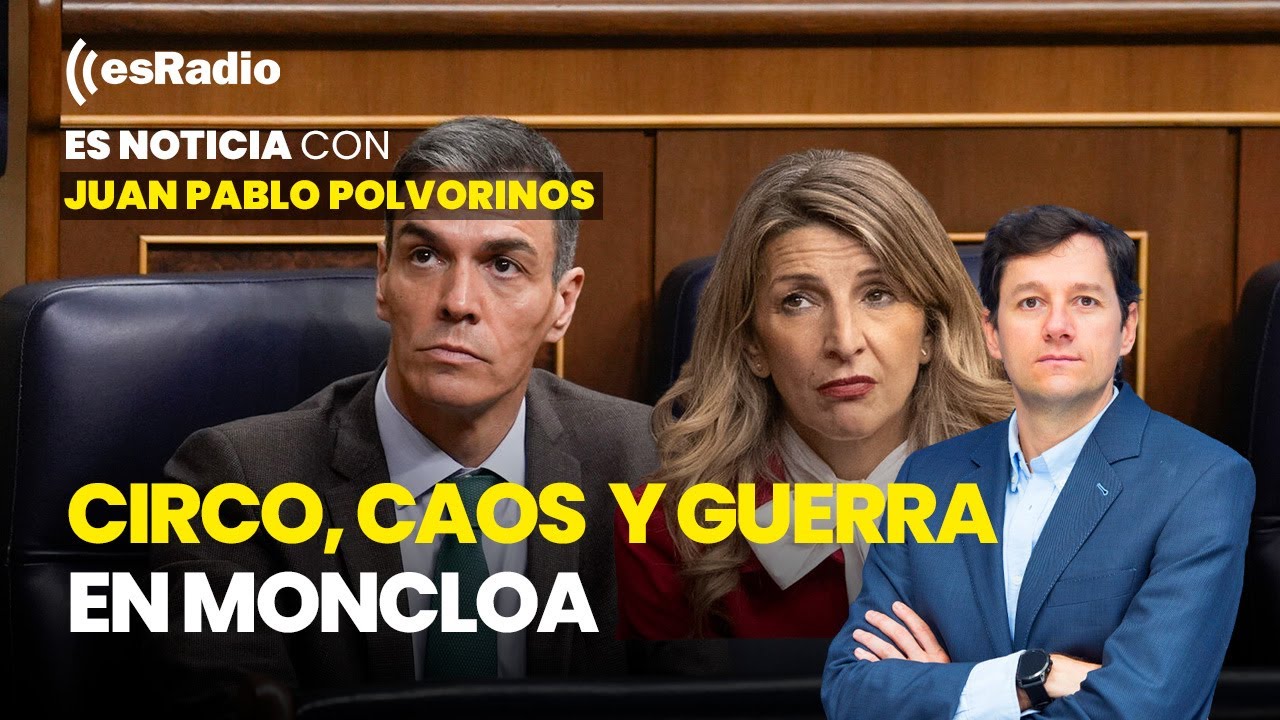 Es Noticia: Circo, caos y guerra en Moncloa