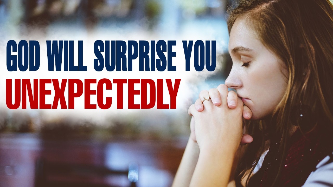 GOD WILL SURPRISE YOU UNEXPECTEDLY &mdash; CHRISTIAN MOTIVATION