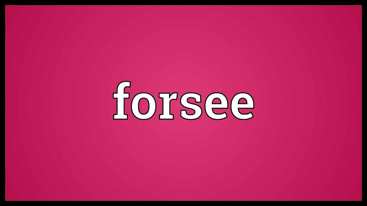 Forsee Meaning