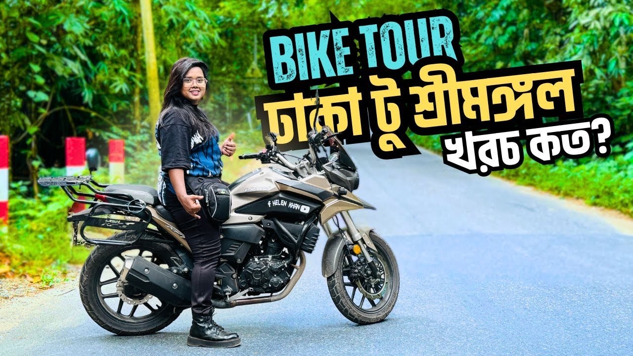 Dhaka to Sylhet Bike tour cost | Helen Khan