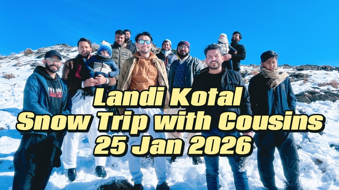 Landi Kotal Snow Trip with Cousins 