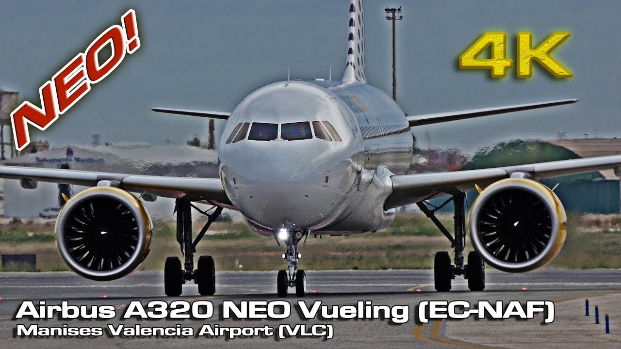 Airbus A320 NEO [4K]  Vueling at Valencia  VLC (EC-NAF) NEW!