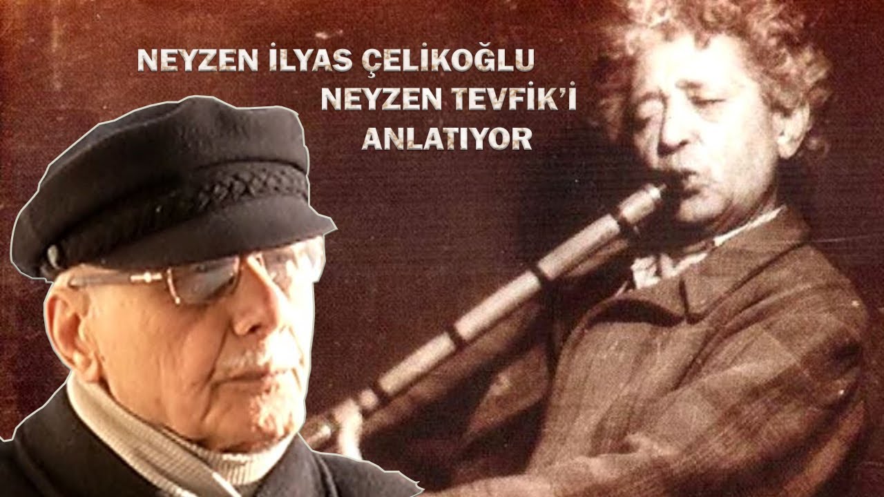 Neyzen İlyas Çelikoğlu Hocası Neyzen Tevfik'i Anlatıyor