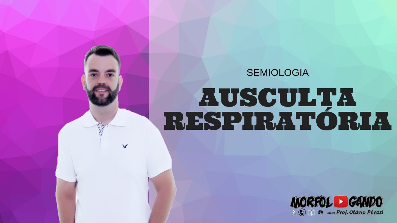 Ausculta respiratória - Semiologia Respiratória