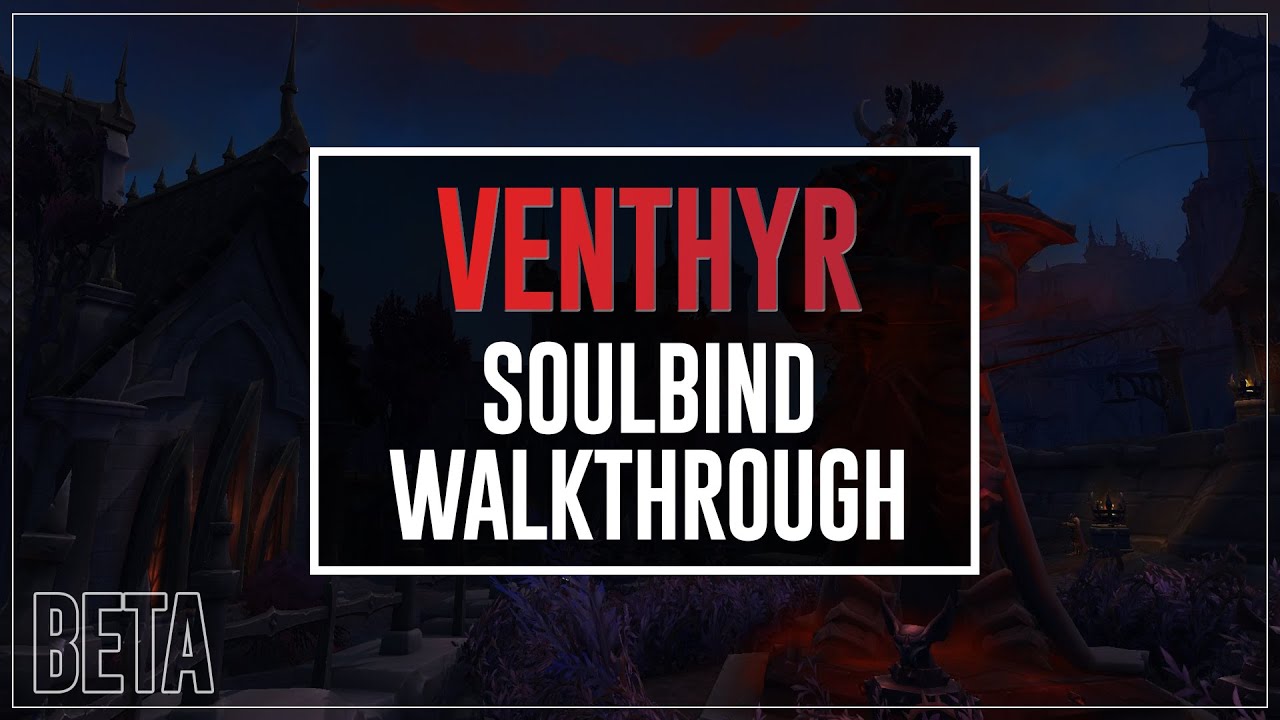 Venthyr Soulbind Walkthrough - Shadowlands Beta