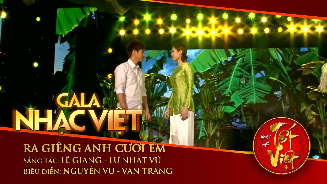 Ra Giêng Anh Cưới Em - Nguyên Vũ & Vân Trang | Gala Nhạc Việt 1