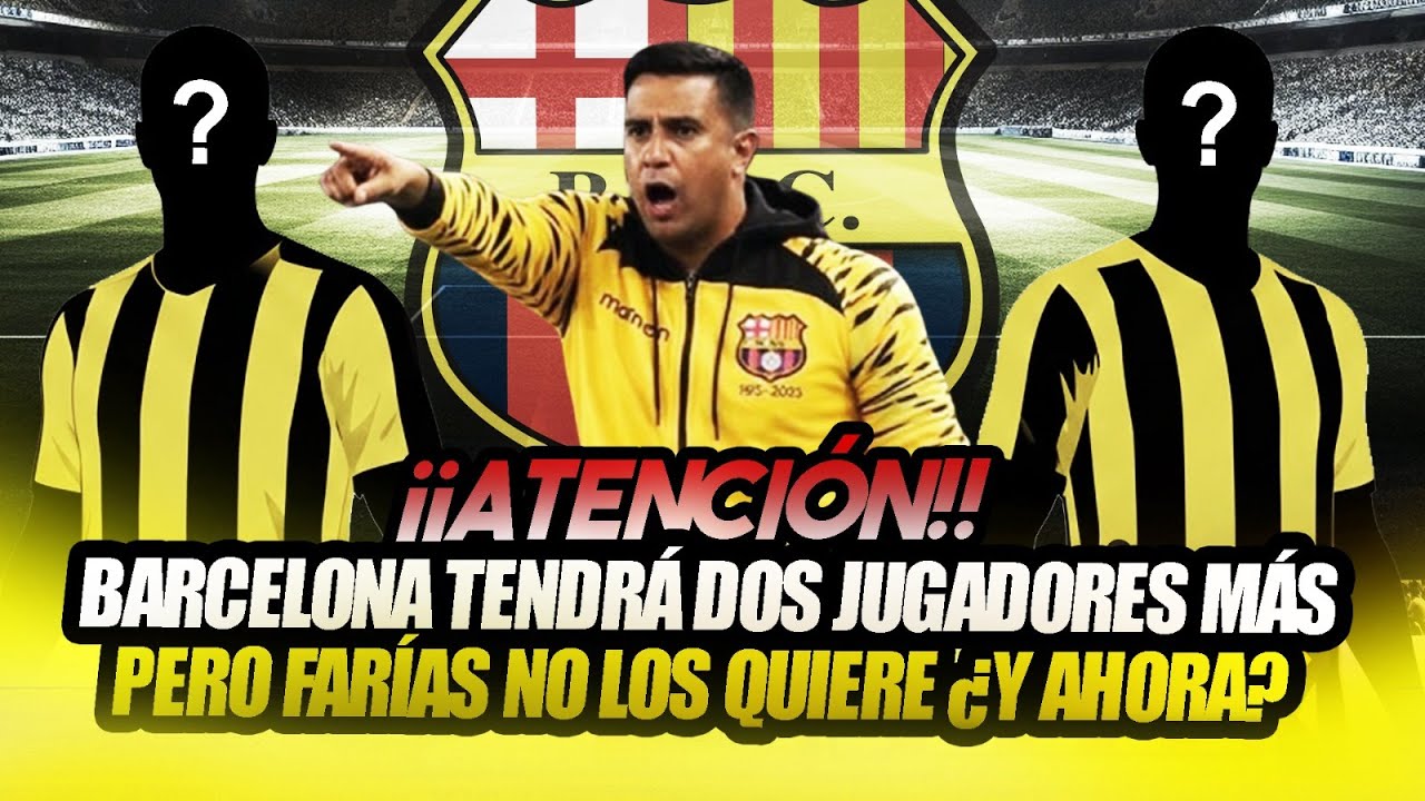 💣 “Barcelona tendrá dos jugadores más… pero Farías no los quiere ¿y ahora?”