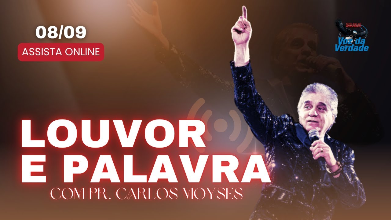 LOUVOR E PALAVRA - PASTOR CARLOS MOYSES (08/09)