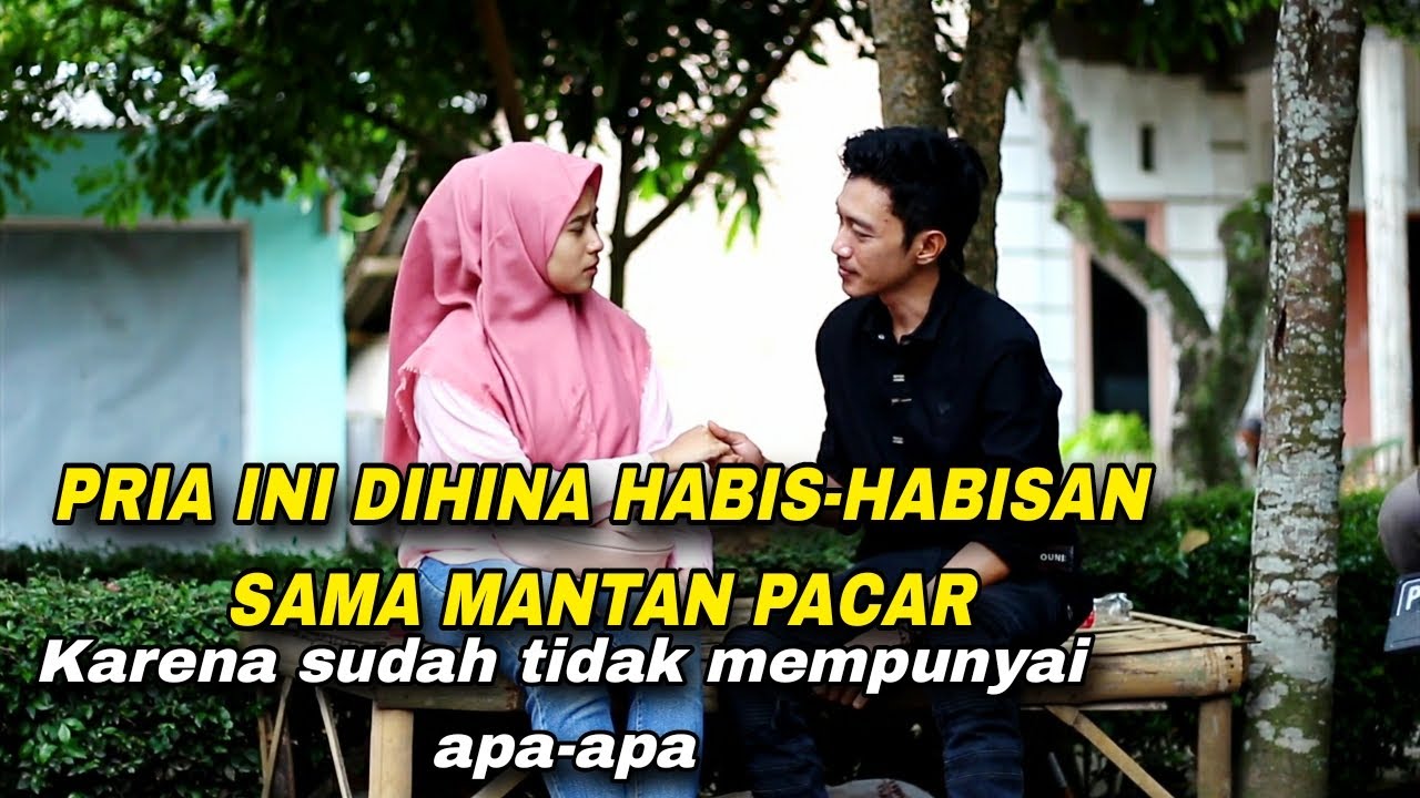 PRIA INI DIHINA HABIS-HABISAN SAMA MANTAN PACARNYA KARENA SUDAH TIDAK MEMPUNYAI APA-APA