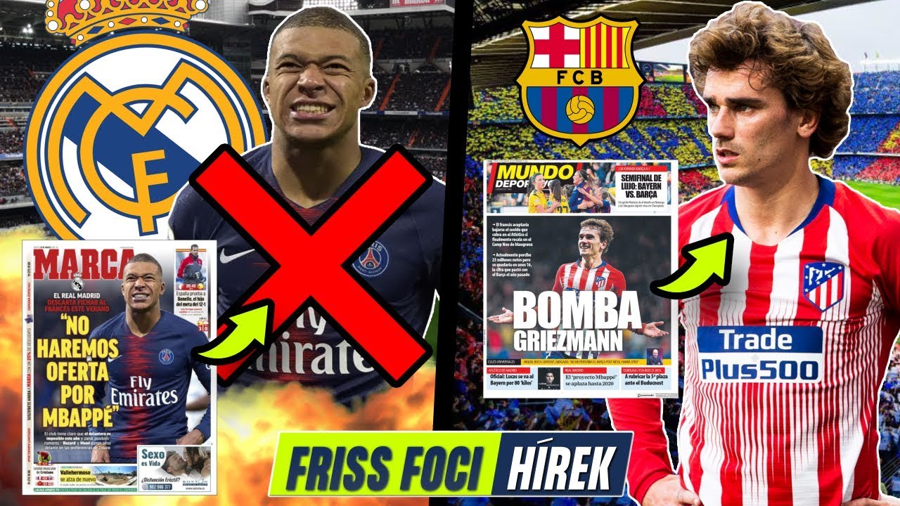A Real nem akarja leigazolni Mbapp&eacute;t! Griezmann d&ouml;nt&ouml;tt a j&ouml;vőj&eacute;ről! | Foci H&iacute;rek