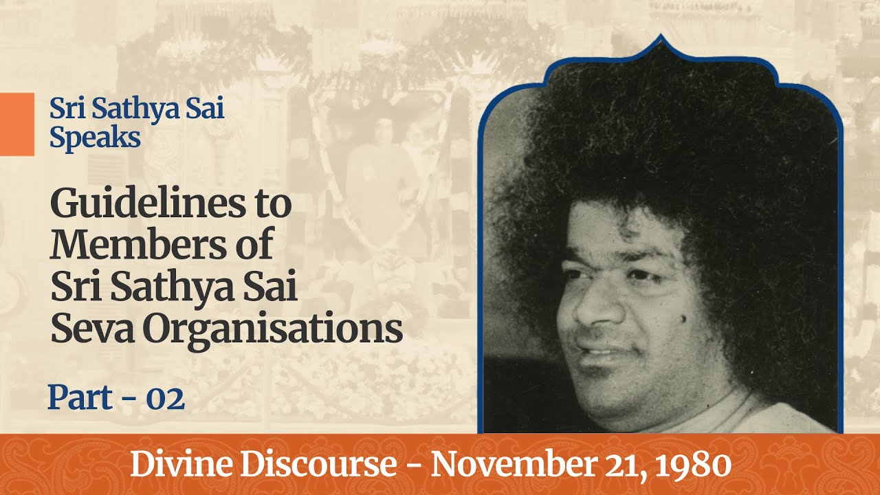 Part 01 - Guidelines to Members of Sri Sathya Sai Seva Organisations | November 21, 1980