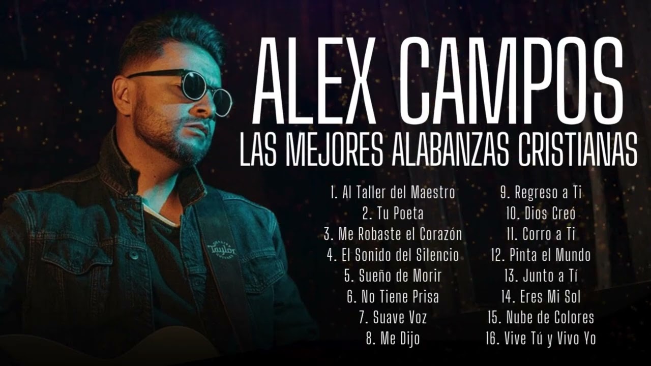ÉXITOS CRISTIANOS ALEX CAMPOS 🕊️La Mejor Música Cristiana Para Sentir la Presencia de Dios