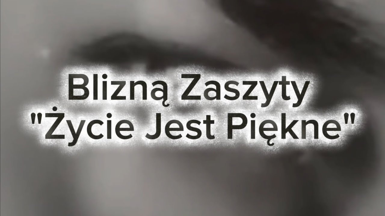 Blizną Zaszyty - Życie Jest Piękne