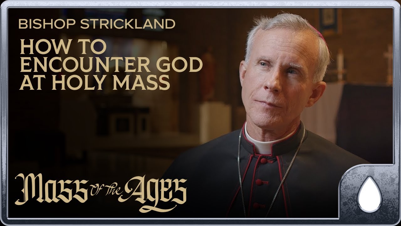 How to Encounter God at Mass | Bishop Strickland