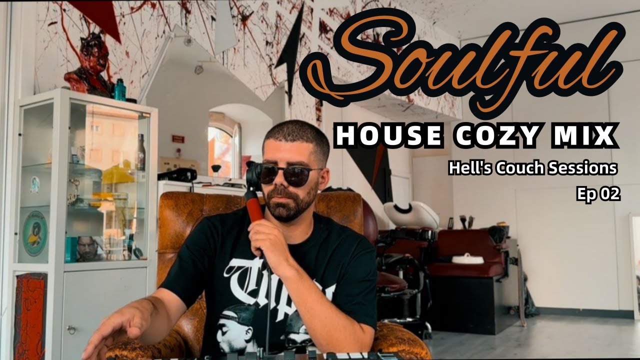 Soulful House Mix | Cozy Music 2023 | Hell’s Couch Sessions by The Deep Lover - EP #02