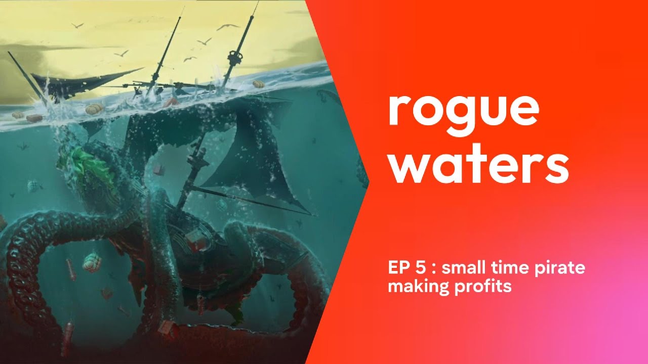 rogue water ep 5: small time pirate making profits