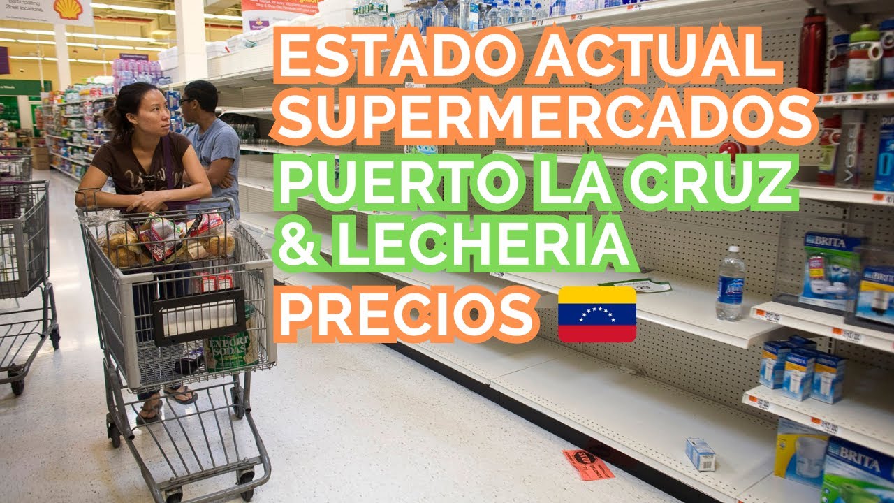 Precios Supermercados en Venezuela y Estado actual. Caro? Puerto la Cruz y Lecheria Aikoz, Rio y Mas