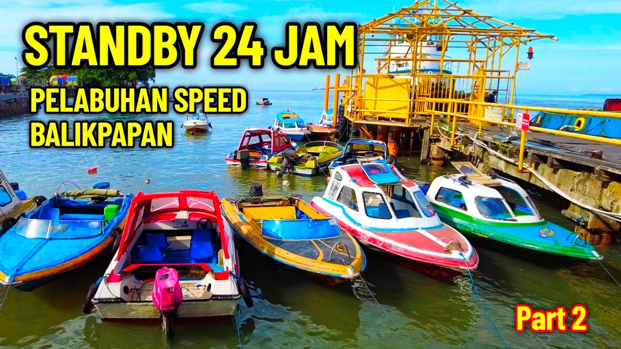 SIAGA 24 JAM PELABUHAN SPEED BOAT SEMAYANG JALUR PENYEBERANGAN BALIKPAPAN KE PENAJAM BALIKPAPAN GULF