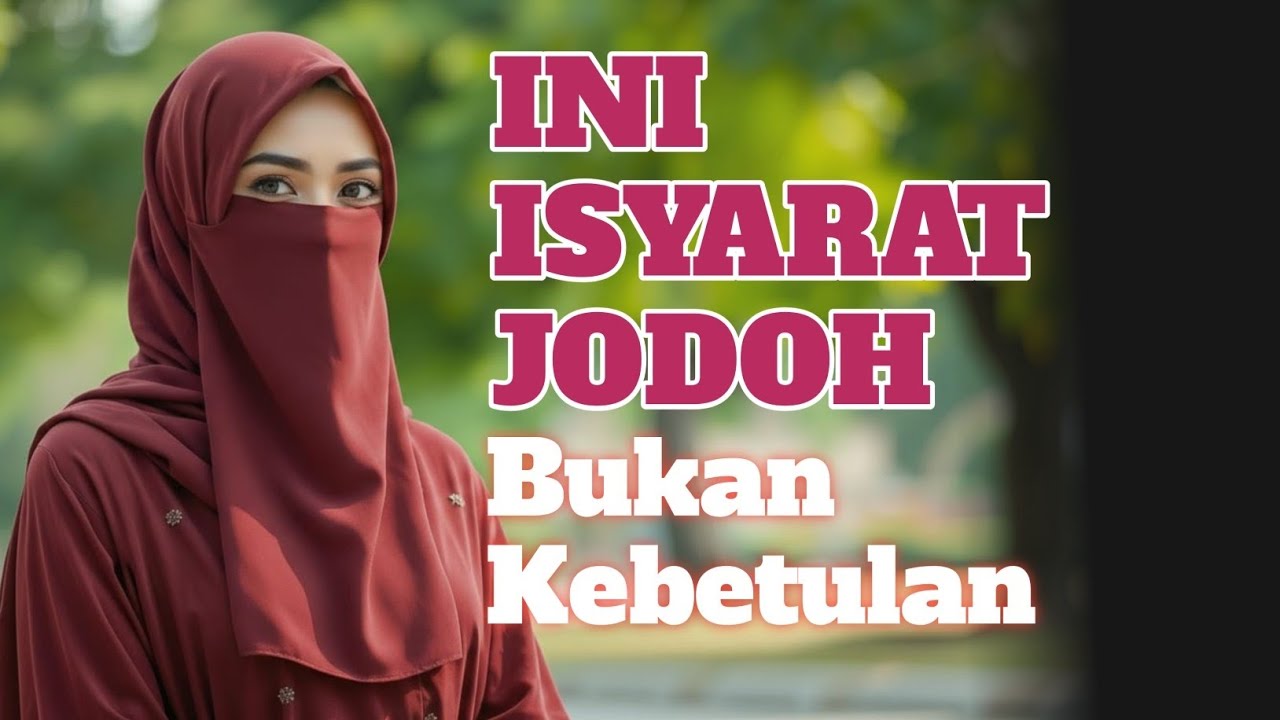 Kamu Tidak Kebetulan Menonton Ini — Allah Sedang Memberi Isyarat Tentang Jodohmu