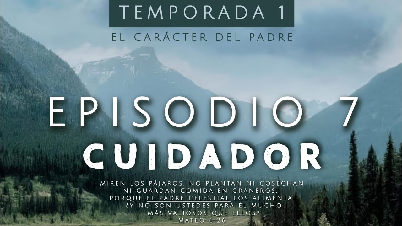T1 - El carácter del Padre / E7 - Cuidador
