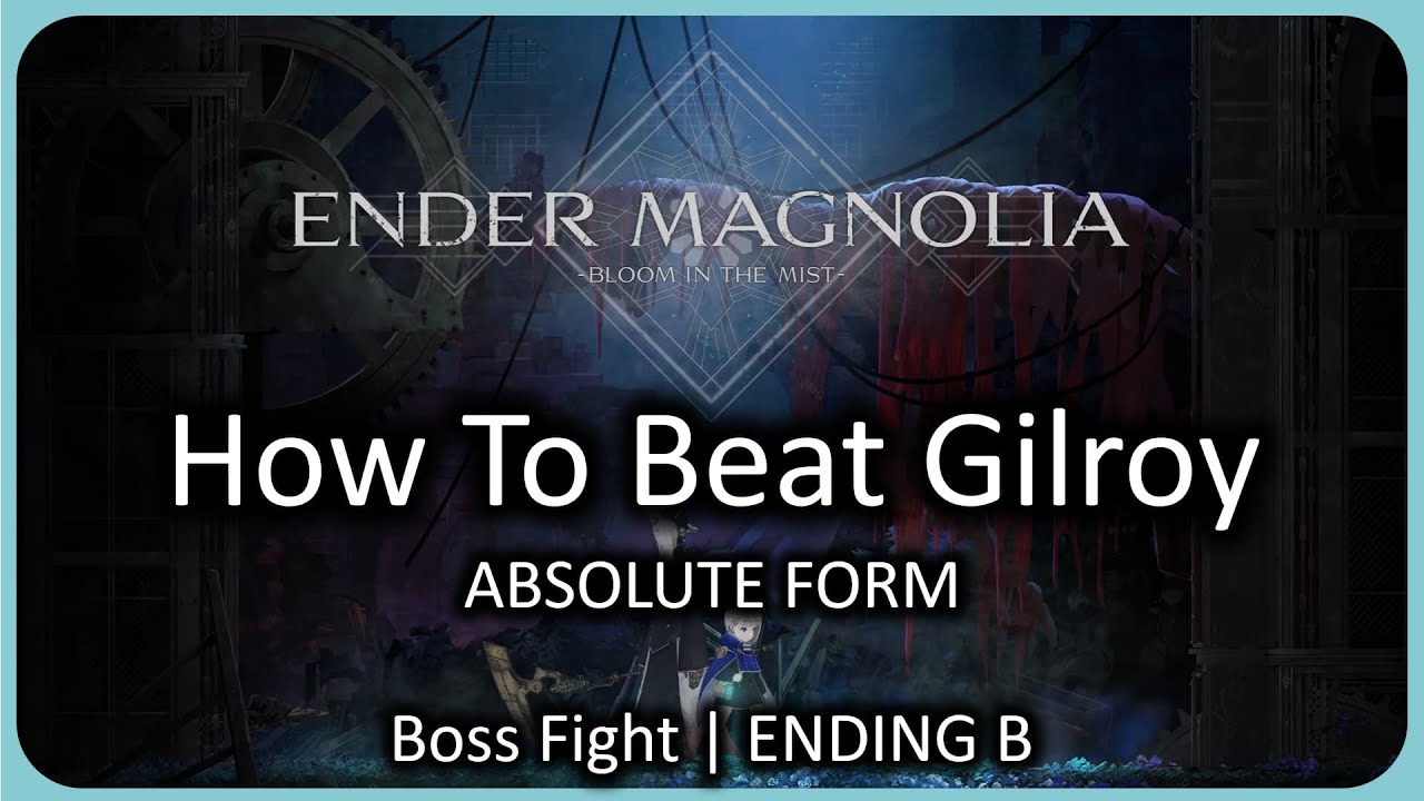 ABSOLUTE FORM - How To Beat Gilroy, The Administrator in Ender Magnolia | Ending B Boss Fight